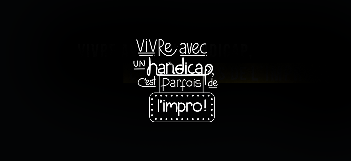 Vivre avec un handicap, c'est parfois de l'impro!